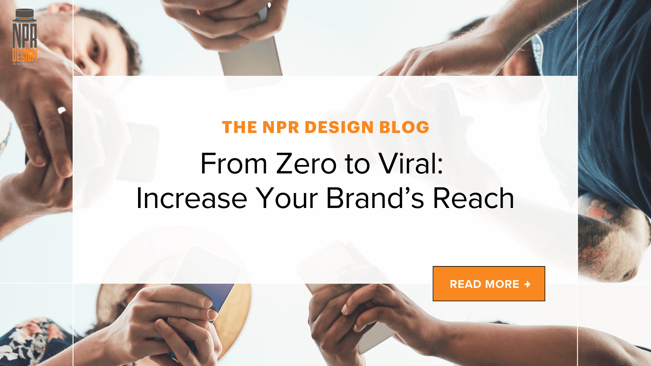 From Zero to Viral: Increase Your Brand’s Reach